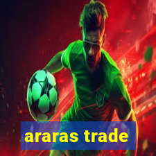 araras trade